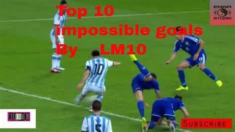 10 Impossible Goals Scored By Lionel Messi Youtube