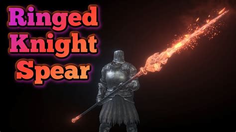 Dark Souls 3 Ringed Knight Spear Weapon Showcase Ep119 Youtube