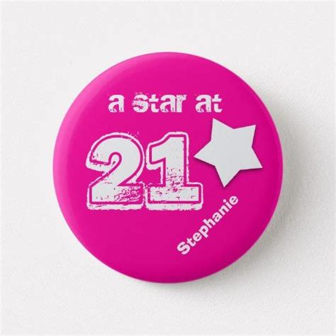 A Star At 21 Custom Name Birthday V07 Pink White Pinback Button Buttons Pinback