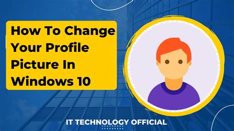 How To Change Your Profile Picture In Windows 10 How To Remove