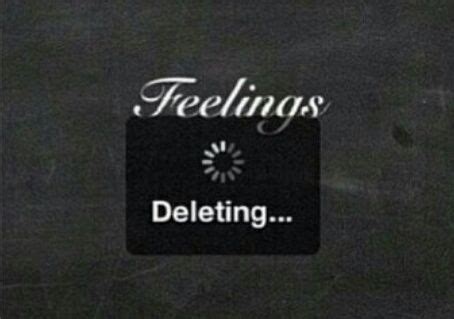 Feelings Deleting Pictures Photos And Images For Facebook Tumblr Pinterest And Twitter