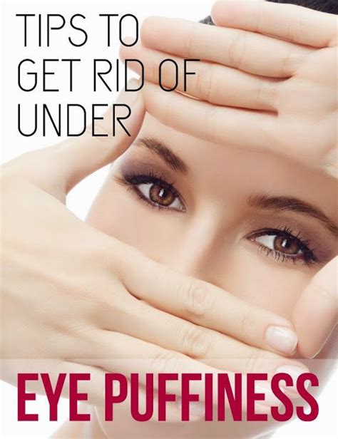Tips To Get Rid Of Under Eye Puffiness Under Eye Puffiness Puffy