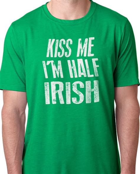 Kiss Me Im Half Irish Mens T Shirt St Patricks Shirt Etsy