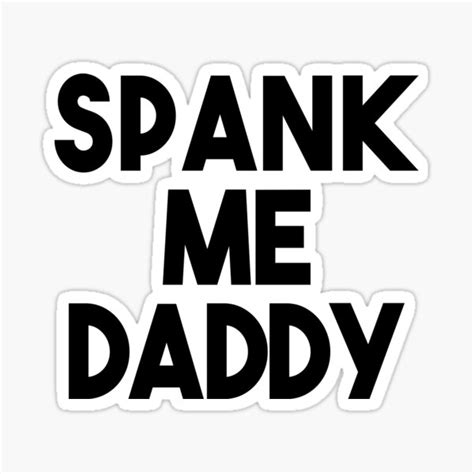 Spank Me Daddy Sticker For Sale By Johngrandon Redbubble