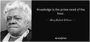 Mary Mcleod Bethune Quote Knowledge Is The Prime Need Of