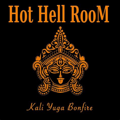 Kali Yuga Bonfire Album By Hot Hell Room Spotify