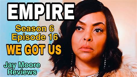 empire season 6 episode 16 we got us recap youtube