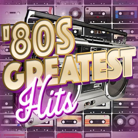 80 s greatest hits compilation by 80s greatest hits spotify