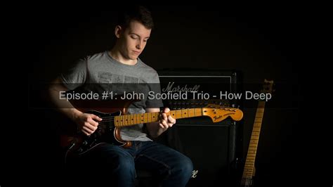 Episode 1 John Scofield Trio How Deep Youtube