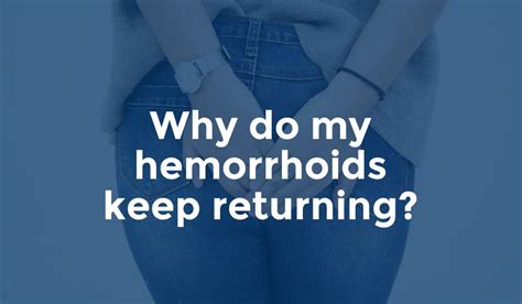 why do my hemorrhoids keep returning russell havranek md