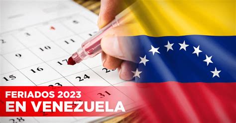 Calendario 2023 En Venezuela Revisa Todos Los Feriados Días Festivos Y Puentes Días Festivos
