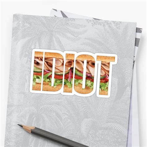 Idiot Sandwich Sticker By Chricket Redbubble