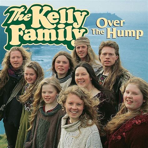 The kelly family ist eine musikgruppe, die sich aus mitgliedern der großfamilie kelly zusammensetzt. Over The Hump - Kelly Family The - CD kaufen | Ex Libris