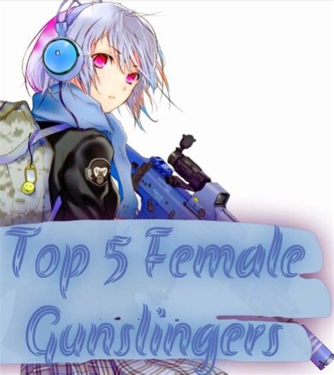 Top 5 Female Gunslingers Anime Amino