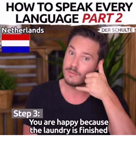 How To Speak Every Language Part Netherlands Der Schulte Step You