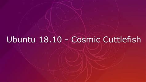 Ubuntu 1810 Cosmic Cuttlefish — The Ultimate Linux Newbie Guide