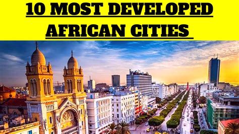 10 Most Developed African Cities Theyre Worth Checking Out Youtube