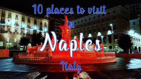 Top 10 Places To Visit Things To Do In Naples Italy Travel Guide