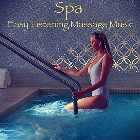 Play Spa Easy Listening Massage Music Soothing Chillout For Massage Room And Great Body And Mind