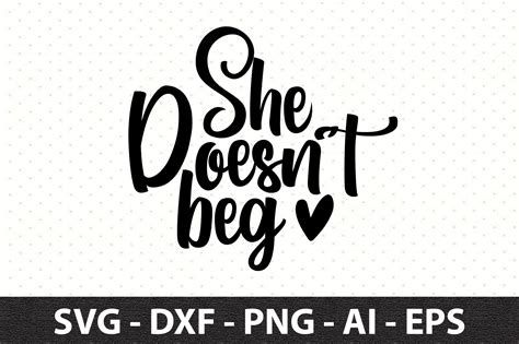 She Does Not Beg Svg Graphic By Snrcrafts24 · Creative Fabrica