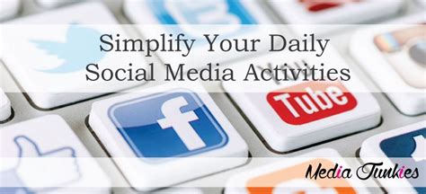 Four Steps To Simplify Your Daily Social Media Activities Social