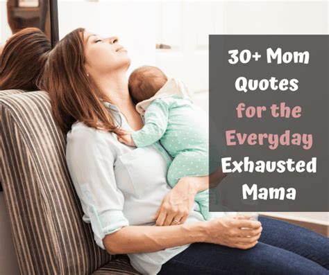 30 Mom Quotes For The Everyday Exhausted Mama Moms Need A Break Too
