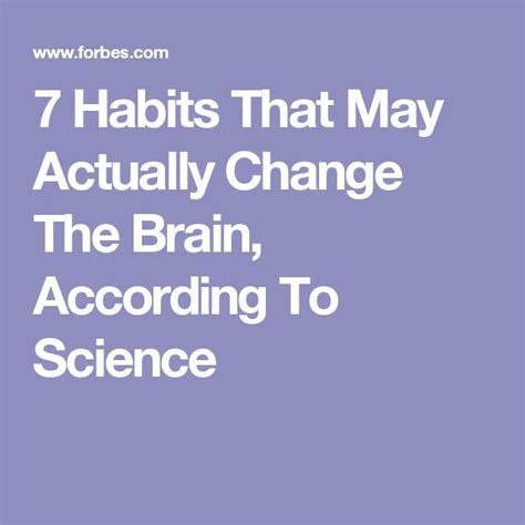 7 Habits That May Actually Change The Brain According To Science 7