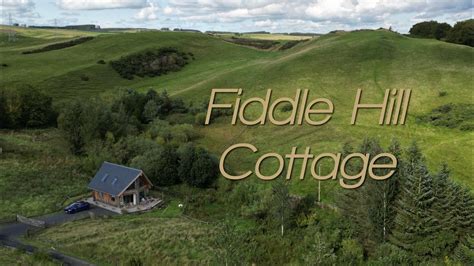 Fiddle Hill Cottage Hawick Youtube