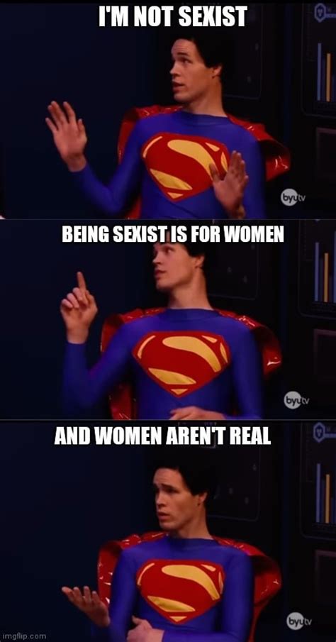 there s no such thing as sexism r girlsarentreal