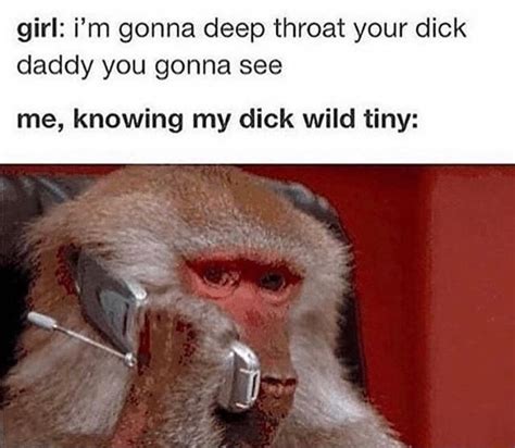 Girl I’m Gonna Deep Throat Your Dick Daddy You Gonna See Me Knowing My Dick Wild Tiny Ifunny