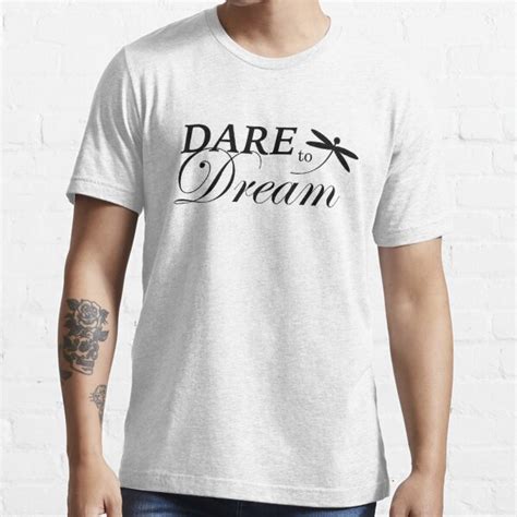 Dare To Dream T Shirt For Sale By Lisachin Redbubble Dare T