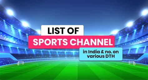 List Of Sports Channels In India And Number On Leading Dth