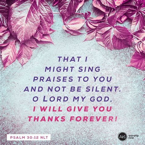 That I Might Sing Praises To You And Not Be Silent O Lord My God I