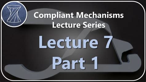 Compliant Mechanisms Lecture 7 Part 1 Youtube