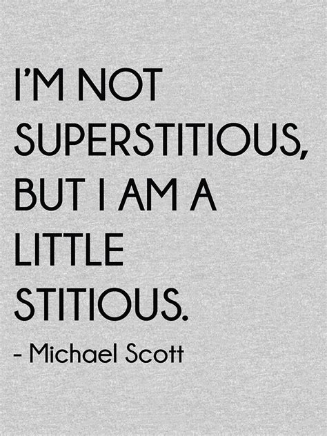 Im Not Superstitious But I Am A Little Stitious Michael Scott The