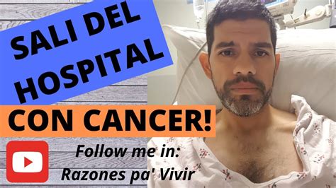 Sali Del Hospital Con Cancer PARTE I YouTube