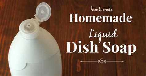 Homemade Liquid Dish Soap Recipe The Prairie Homestead