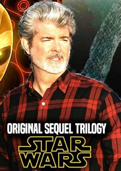Star Wars Sequel Trilogy By George Lucas Fan Casting On Mycast