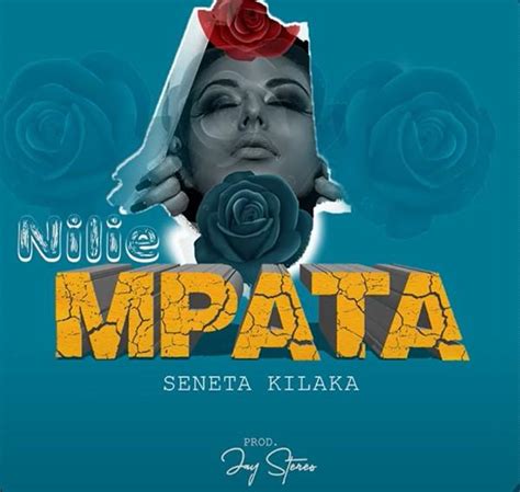 Download Audio Mp3 Seneta Kilaka Nilie Mpata