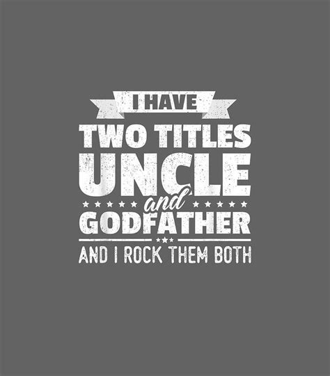 Mens I Have Two Titles Uncle And Godfather Fathers Day Digital Art By