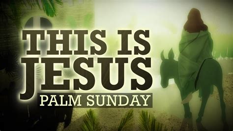 Palm Sunday This Is Jesus Youtube