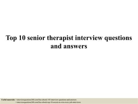 Top 10 Senior Therapist Interview Questions And Answers Ppt