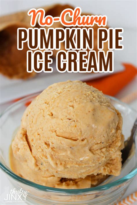 No Churn Pumpkin Pie Ice Cream Recipe Thrifty Jinxy