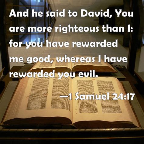 Samuel And He Said To David You Are More Righteous Than I For You Have Rewarded Me