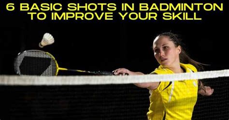 6 Basic Shots In Badminton To Improve Your Skill Racket