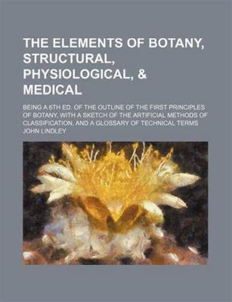 The Elements Of Botany Structural Physiological And Medical Being A