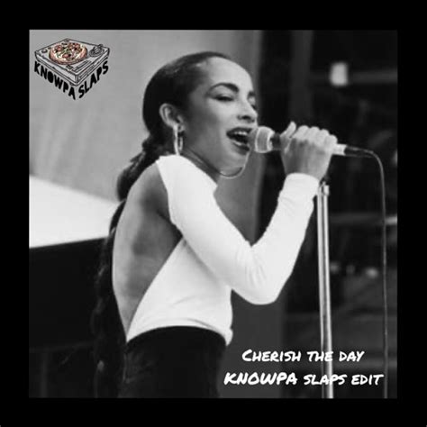 Stream Sade Cherish The Day Knowpa Slaps Edit By Knowpa Slaps Listen