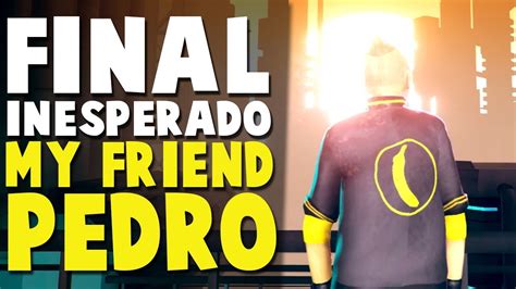 My Friend Pedro Final Inesperado 7 Final Youtube