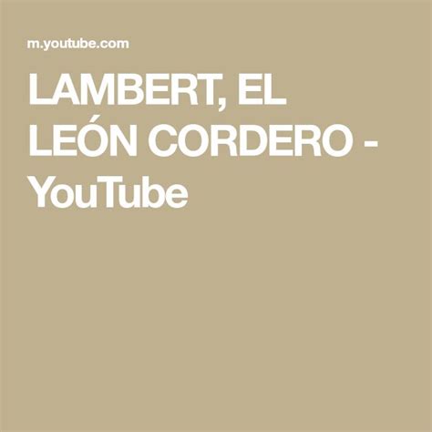 Lambert El LeÓn Cordero Youtube Youtube Cordero Actores