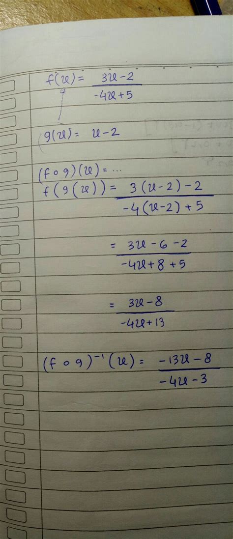Diketahui f(x) = 3x 1, g(x) = x + 6, dan h(x + 4) = 2x + 6. Diketahui fungsi F(x)=(3x-2)/(-4x+5), x ≠ 5/4 dan g(x)=x-2 . Invers dari (fog) (x) adalah ...